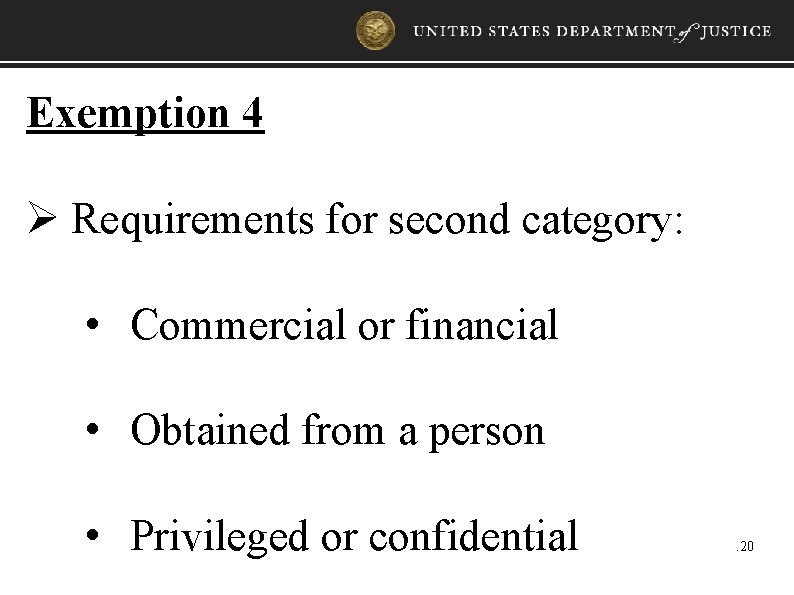 Exemption 4 Ø Requirements for second category: • Commercial or financial • Obtained from