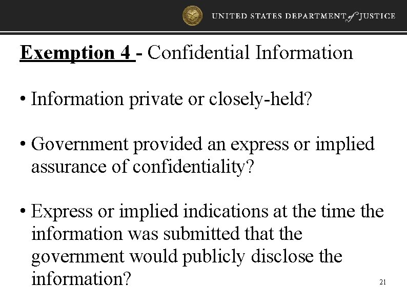 Exemption 4 - Confidential Information • Information private or closely-held? • Government provided an