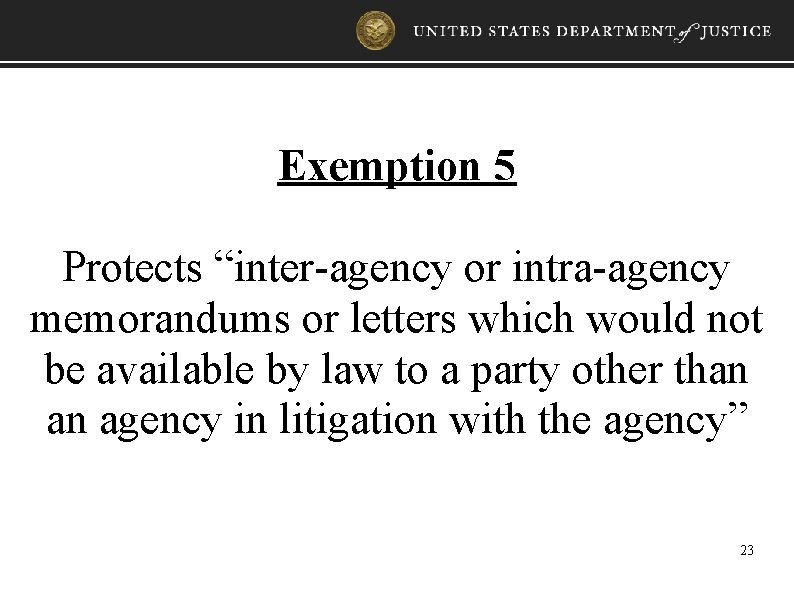 Exemption 5 Protects “inter-agency or intra-agency memorandums or letters which would not be available