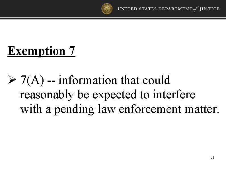 Exemption 7 Ø 7(A) -- information that could reasonably be expected to interfere with