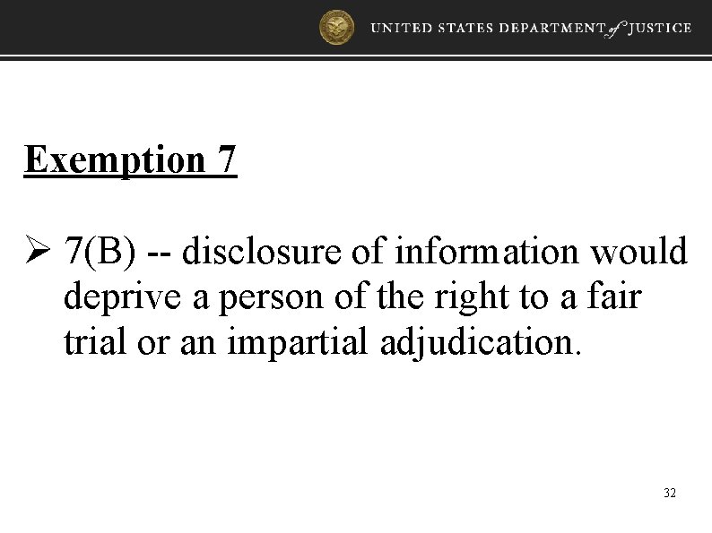 Exemption 7 Ø 7(B) -- disclosure of information would deprive a person of the