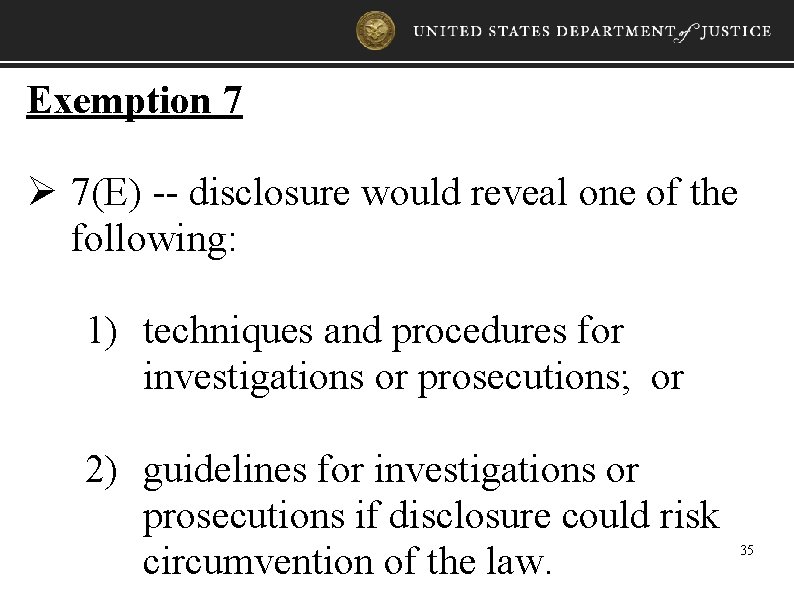Exemption 7 Ø 7(E) -- disclosure would reveal one of the following: 1) techniques