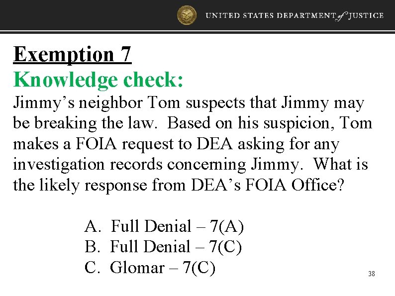 Exemption 7 Knowledge check: Jimmy’s neighbor Tom suspects that Jimmy may be breaking the