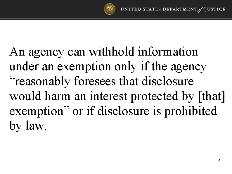 An agency can withhold information under an exemption only if the agency “reasonably foresees