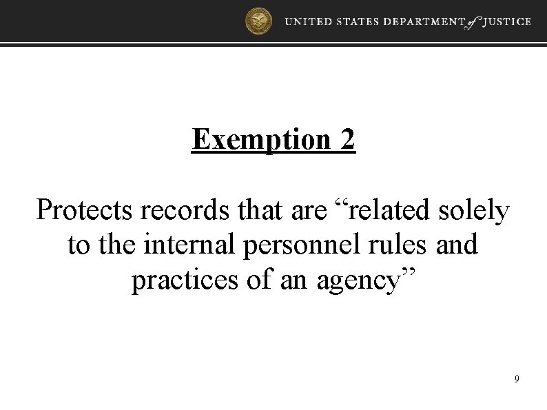 Exemption 2 Protects records that are “related solely to the internal personnel rules and