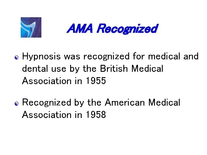 AMA Recognized [ [ Hypnosis was recognized for medical and dental use by the AMA Recognized [ [ Hypnosis was recognized for medical and dental use by the