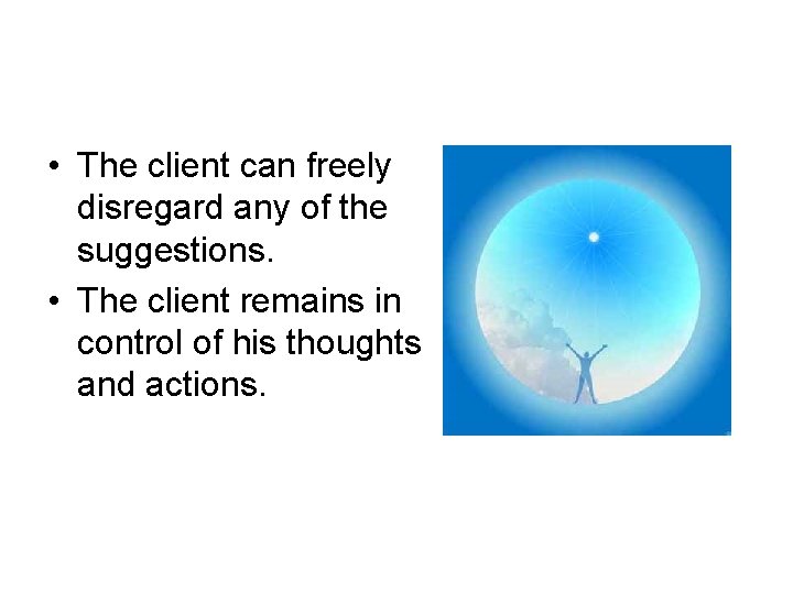 • The client can freely disregard any of the suggestions. • The client • The client can freely disregard any of the suggestions. • The client