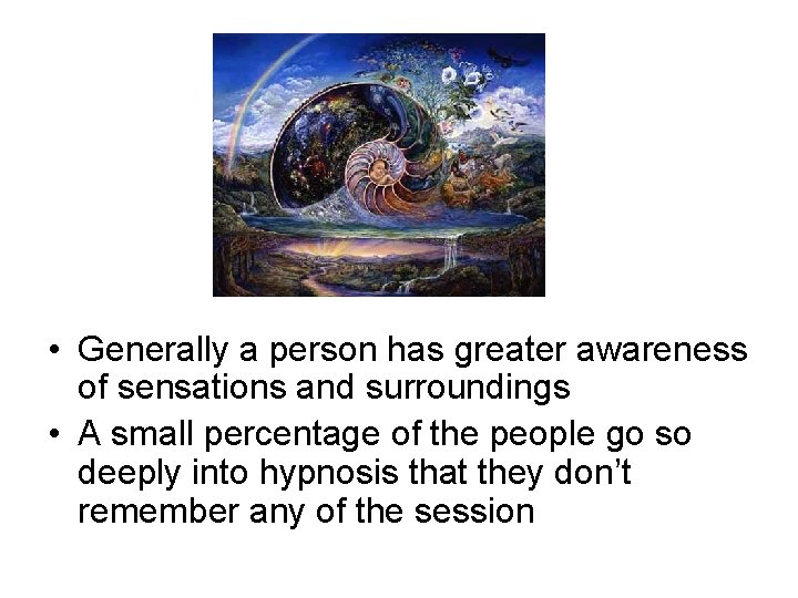 • Generally a person has greater awareness of sensations and surroundings • A • Generally a person has greater awareness of sensations and surroundings • A