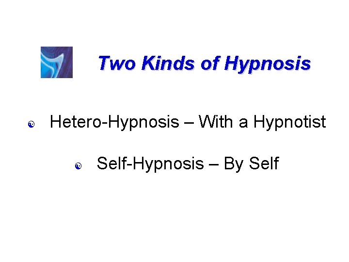 Two Kinds of Hypnosis [ Hetero-Hypnosis – With a Hypnotist [ Self-Hypnosis – By Two Kinds of Hypnosis [ Hetero-Hypnosis – With a Hypnotist [ Self-Hypnosis – By