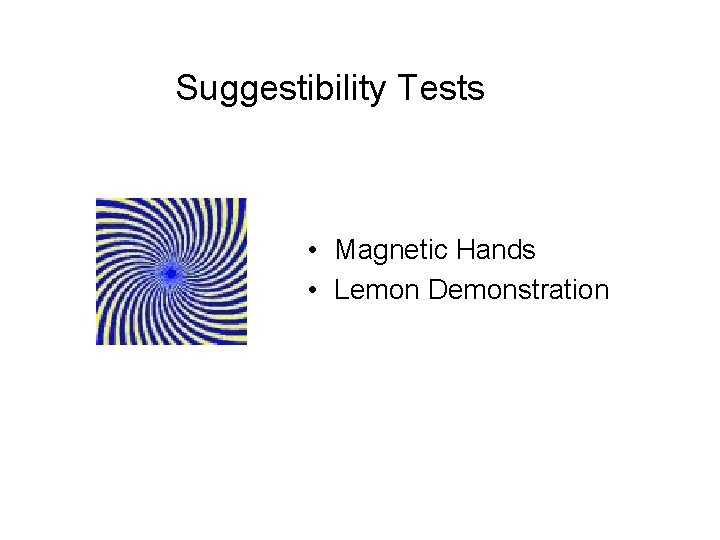 Suggestibility Tests • Magnetic Hands • Lemon Demonstration Suggestibility Tests • Magnetic Hands • Lemon Demonstration
