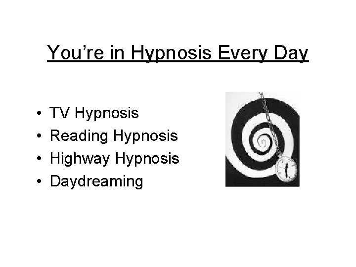 You’re in Hypnosis Every Day • • TV Hypnosis Reading Hypnosis Highway Hypnosis Daydreaming You’re in Hypnosis Every Day • • TV Hypnosis Reading Hypnosis Highway Hypnosis Daydreaming