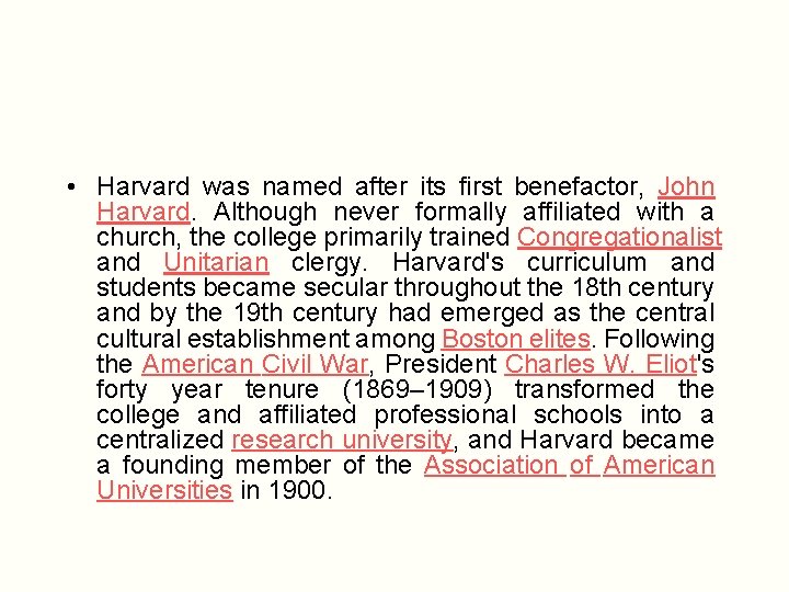  • Harvard was named after its first benefactor, John Harvard. Although never formally