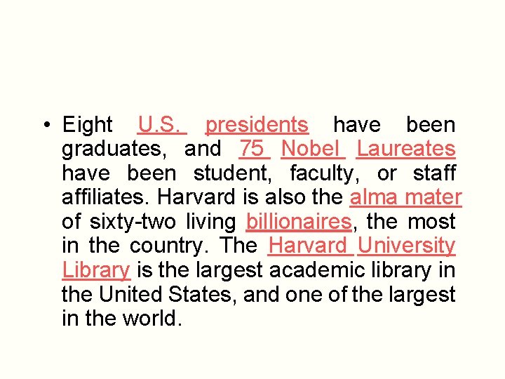  • Eight U. S. presidents have been graduates, and 75 Nobel Laureates have