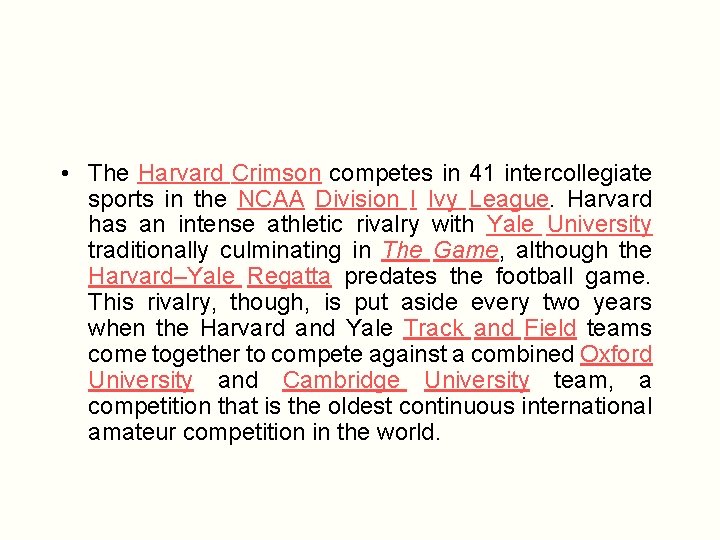  • The Harvard Crimson competes in 41 intercollegiate sports in the NCAA Division