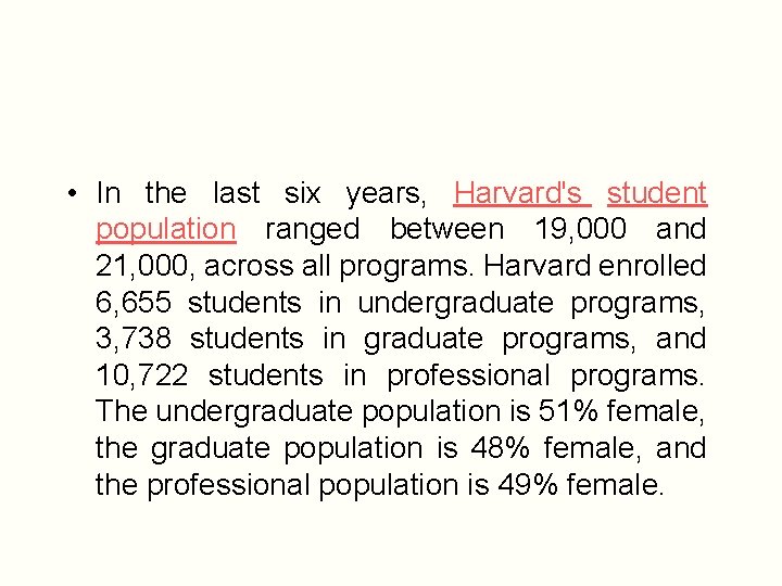  • In the last six years, Harvard's student population ranged between 19, 000