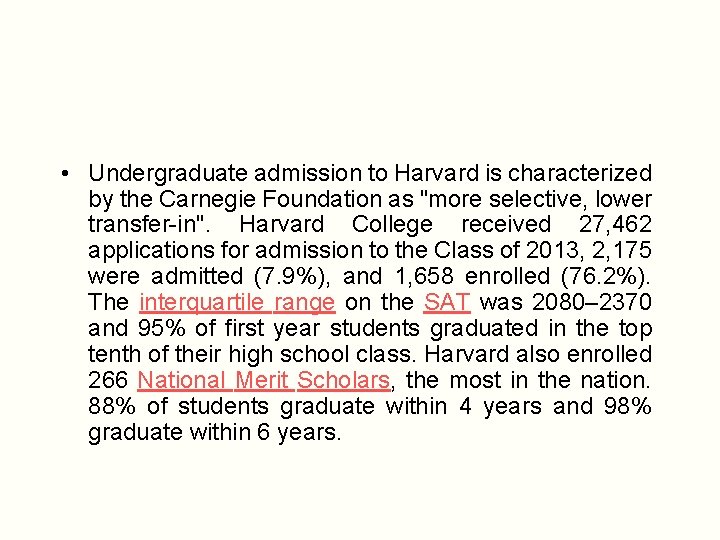  • Undergraduate admission to Harvard is characterized by the Carnegie Foundation as "more