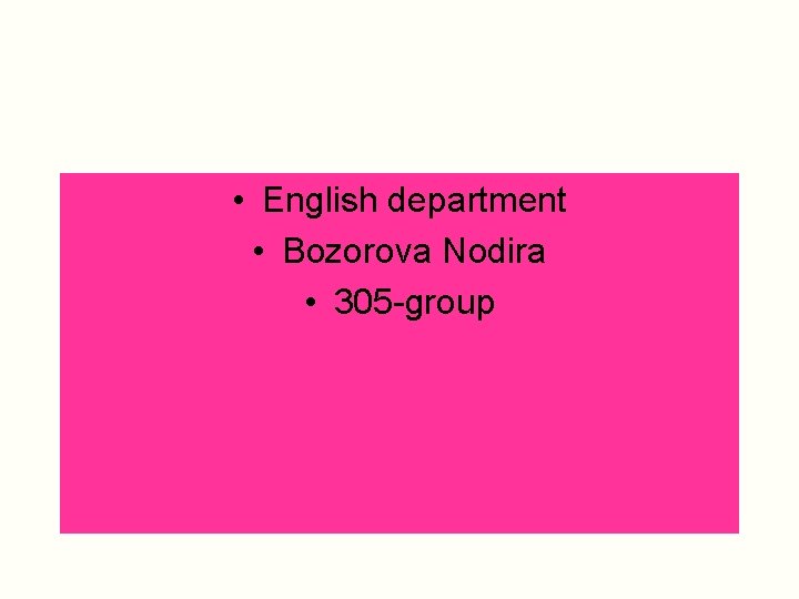  • English department • Bozorova Nodira • 305 -group 