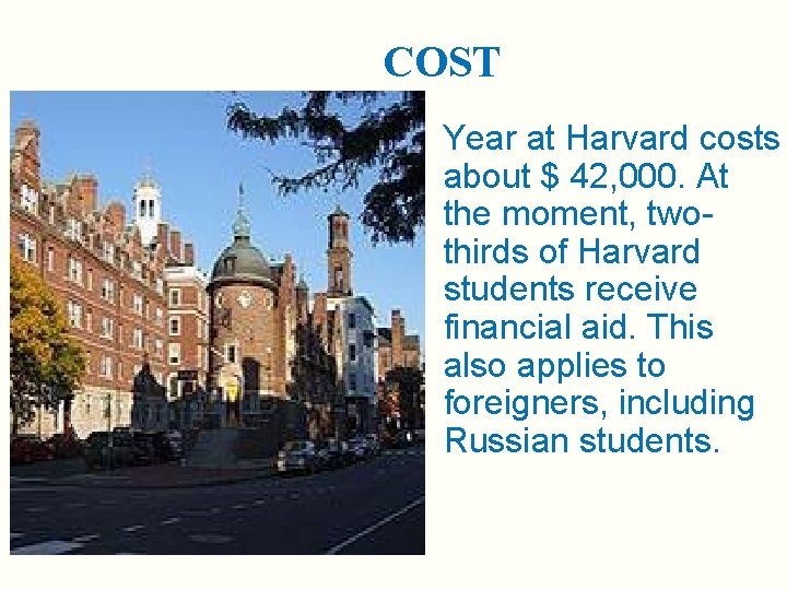 COST Year at Harvard costs about $ 42, 000. At the moment, twothirds of