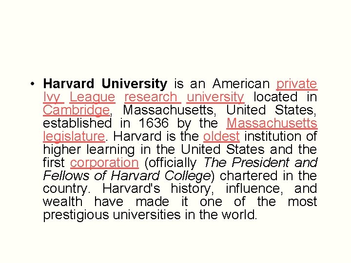  • Harvard University is an American private Ivy League research university located in