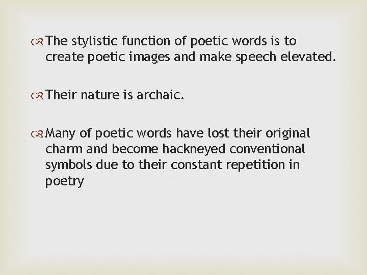 The stylistic function of poetic words is to create poetic images and make