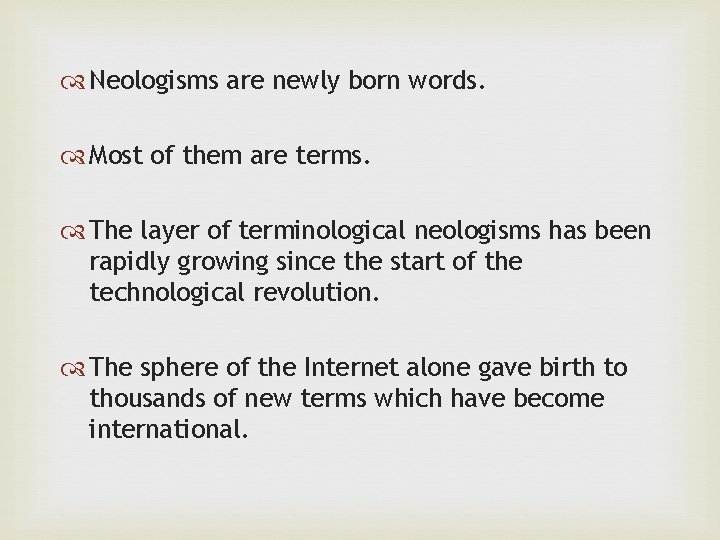  Neologisms are newly born words. Most of them are terms. The layer of