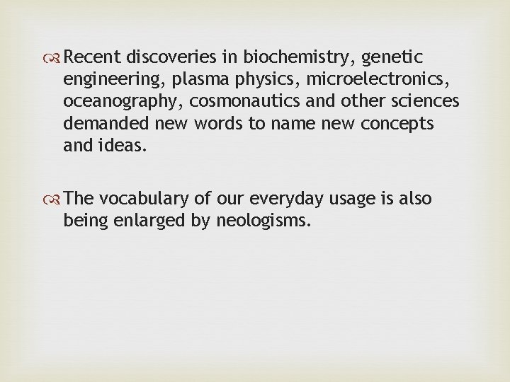  Recent discoveries in biochemistry, genetic engineering, plasma physics, microelectronics, oceanography, cosmonautics and other