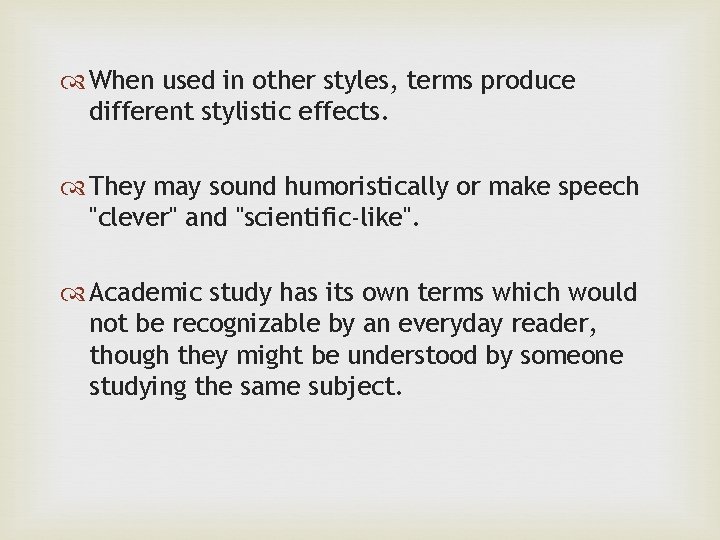 When used in other styles, terms produce different stylistic effects. They may sound