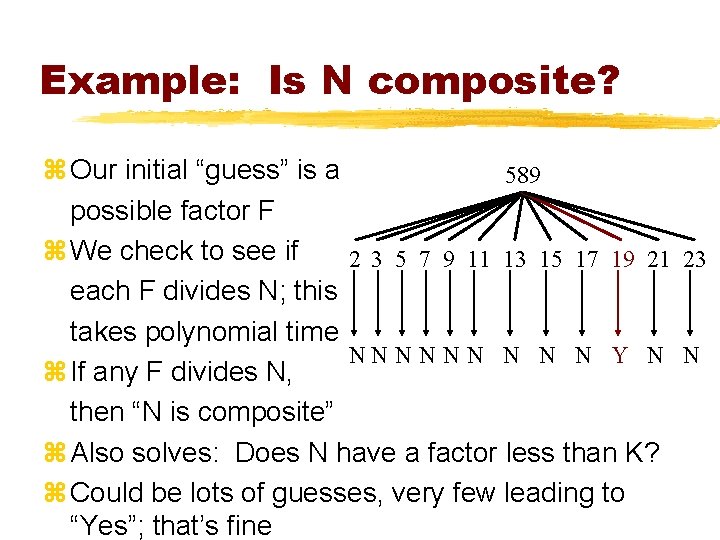Example: Is N composite? z Our initial “guess” is a 589 possible factor F