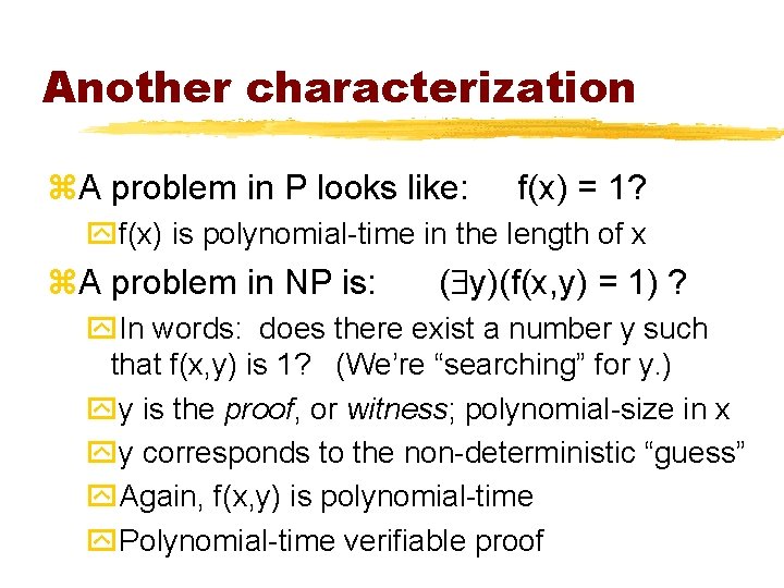 Another characterization z. A problem in P looks like: f(x) = 1? yf(x) is