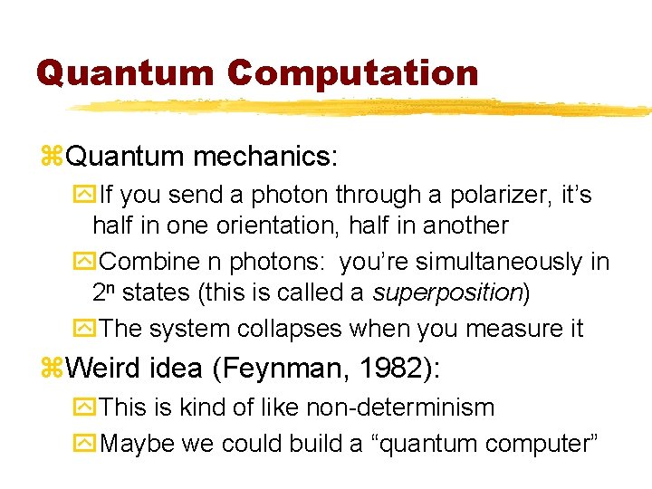 Quantum Computation z. Quantum mechanics: y. If you send a photon through a polarizer,