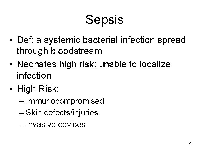 Sepsis • Def: a systemic bacterial infection spread through bloodstream • Neonates high risk: