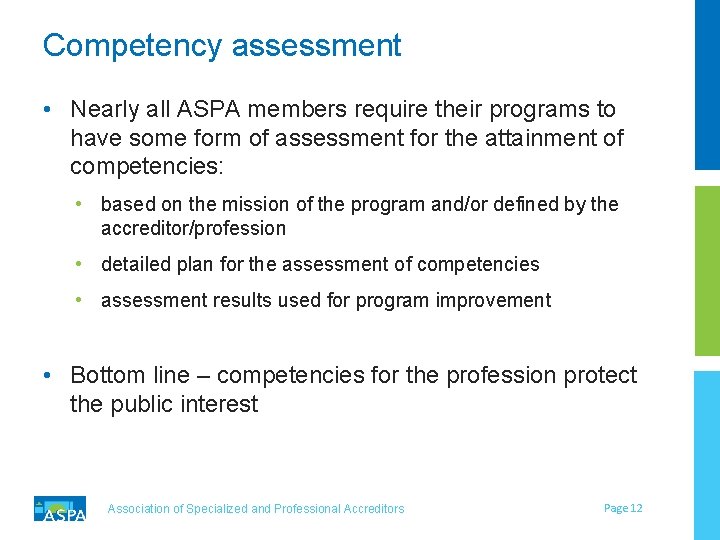 Competency assessment • Nearly all ASPA members require their programs to have some form Competency assessment • Nearly all ASPA members require their programs to have some form