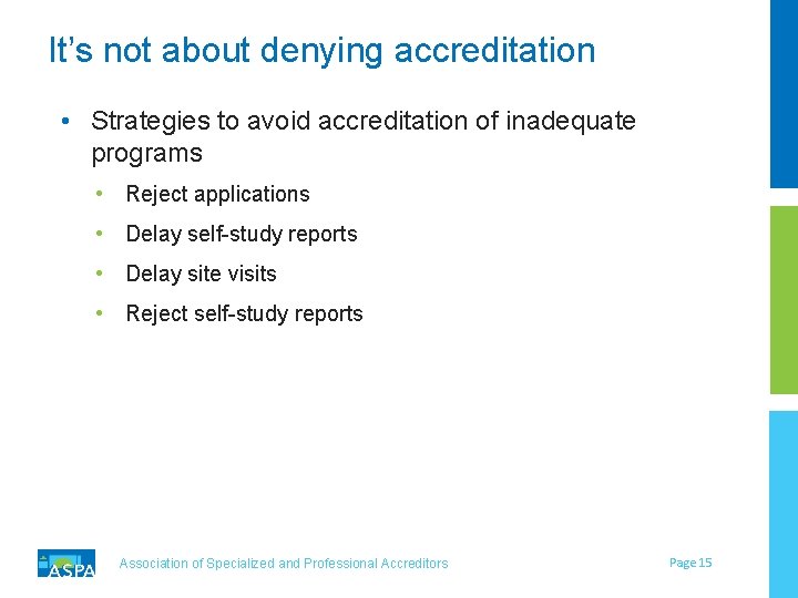 It’s not about denying accreditation • Strategies to avoid accreditation of inadequate programs • It’s not about denying accreditation • Strategies to avoid accreditation of inadequate programs •