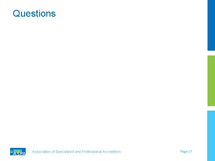 Questions Association of Specialized and Professional Accreditors Page 17 Questions Association of Specialized and Professional Accreditors Page 17