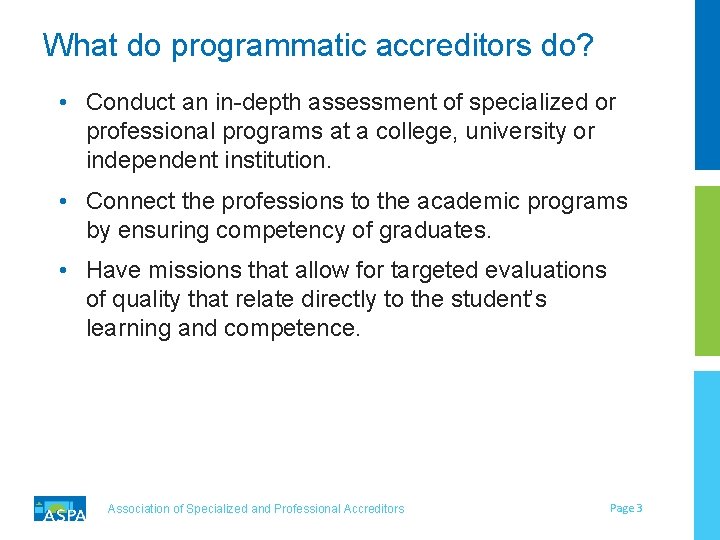What do programmatic accreditors do? • Conduct an in-depth assessment of specialized or professional What do programmatic accreditors do? • Conduct an in-depth assessment of specialized or professional