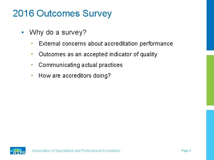 2016 Outcomes Survey • Why do a survey? • External concerns about accreditation performance 2016 Outcomes Survey • Why do a survey? • External concerns about accreditation performance