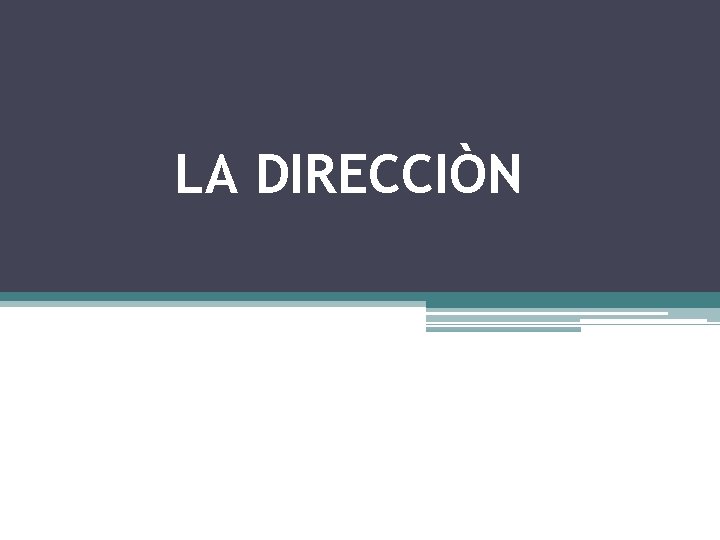 LA DIRECCIÒN 