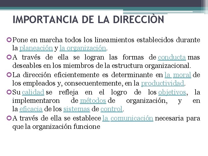 IMPORTANCIA DE LA DIRECCIÒN Pone en marcha todos lineamientos establecidos durante la planeación y