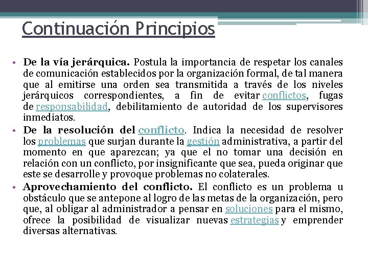 Continuación Principios • De la vía jerárquica. Postula la importancia de respetar los canales