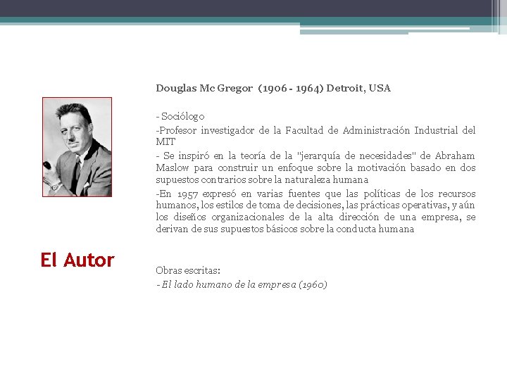 Douglas Mc Gregor (1906 - 1964) Detroit, USA - Sociólogo -Profesor investigador de la