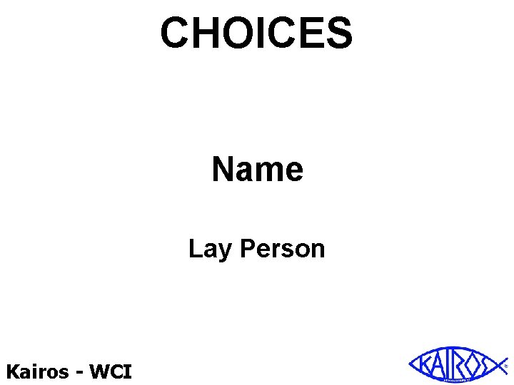 CHOICES Name Lay Person Kairos - WCI 