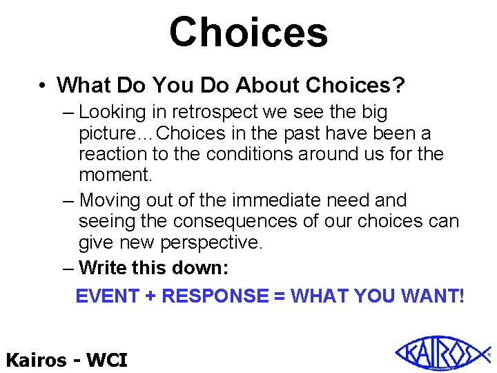 Choices • What Do You Do About Choices? – Looking in retrospect we see