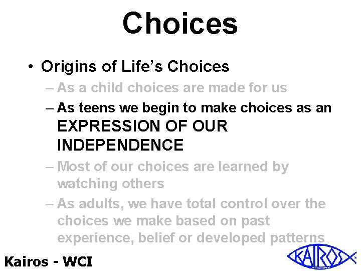 Choices • Origins of Life’s Choices – As a child choices are made for