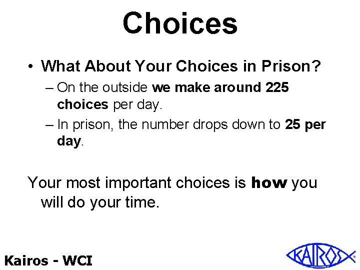 Choices • What About Your Choices in Prison? – On the outside we make