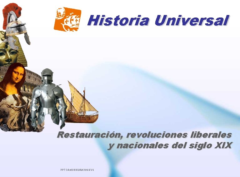 Historia Universal Restauración, revoluciones liberales y nacionales del siglo XIX PPTCANSHHUA 03016 V 1