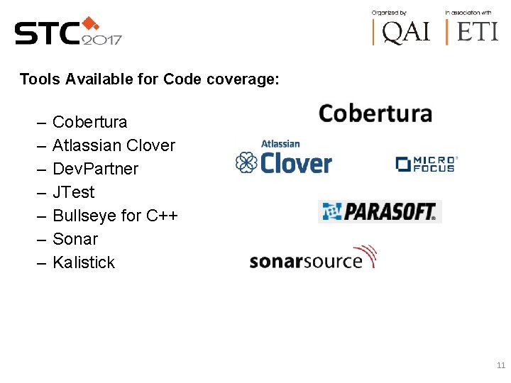 Tools Available for Code coverage: – – – – Cobertura Atlassian Clover Dev. Partner Tools Available for Code coverage: – – – – Cobertura Atlassian Clover Dev. Partner