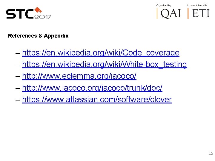 References & Appendix – https: //en. wikipedia. org/wiki/Code_coverage – https: //en. wikipedia. org/wiki/White-box_testing – References & Appendix – https: //en. wikipedia. org/wiki/Code_coverage – https: //en. wikipedia. org/wiki/White-box_testing –
