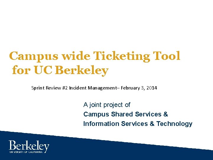 Campus wide Ticketing Tool for UC Berkeley Sprint Review #2 Incident Management– February 3,