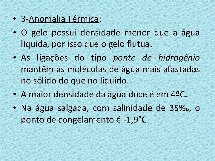  • 3 -Anomalia Térmica: • O gelo possui densidade menor que a água