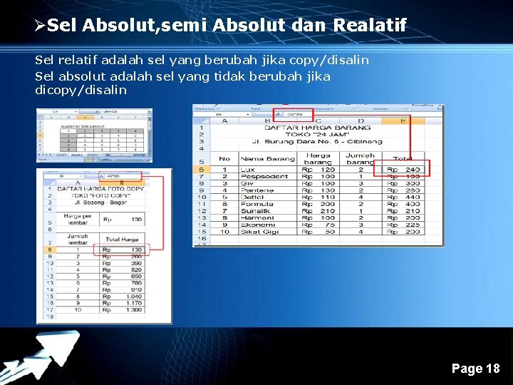 ØSel Absolut, semi Absolut dan Realatif Sel relatif adalah sel yang berubah jika copy/disalin